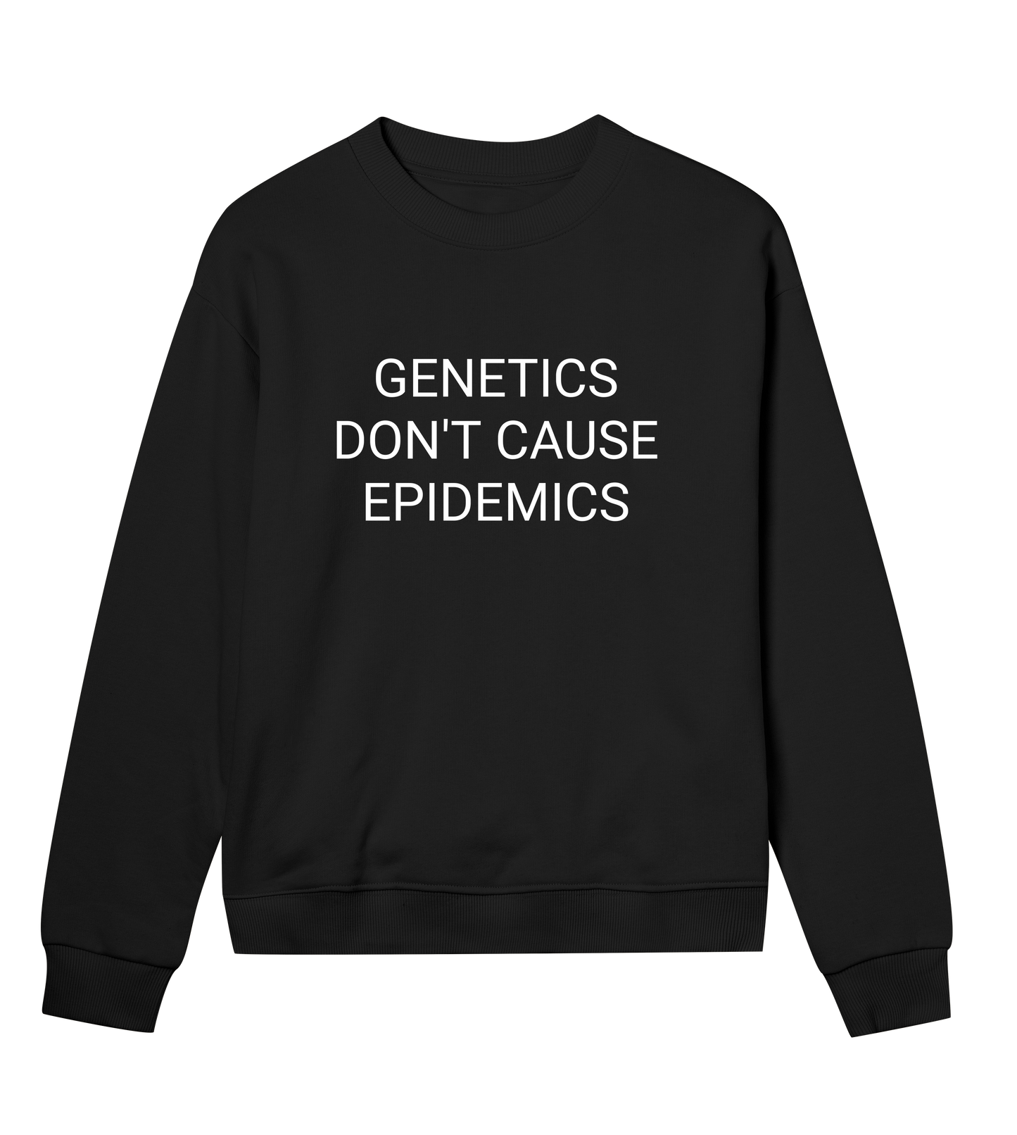 Genetics Don't Cause Epidemics Womens Organic Sweatshirt