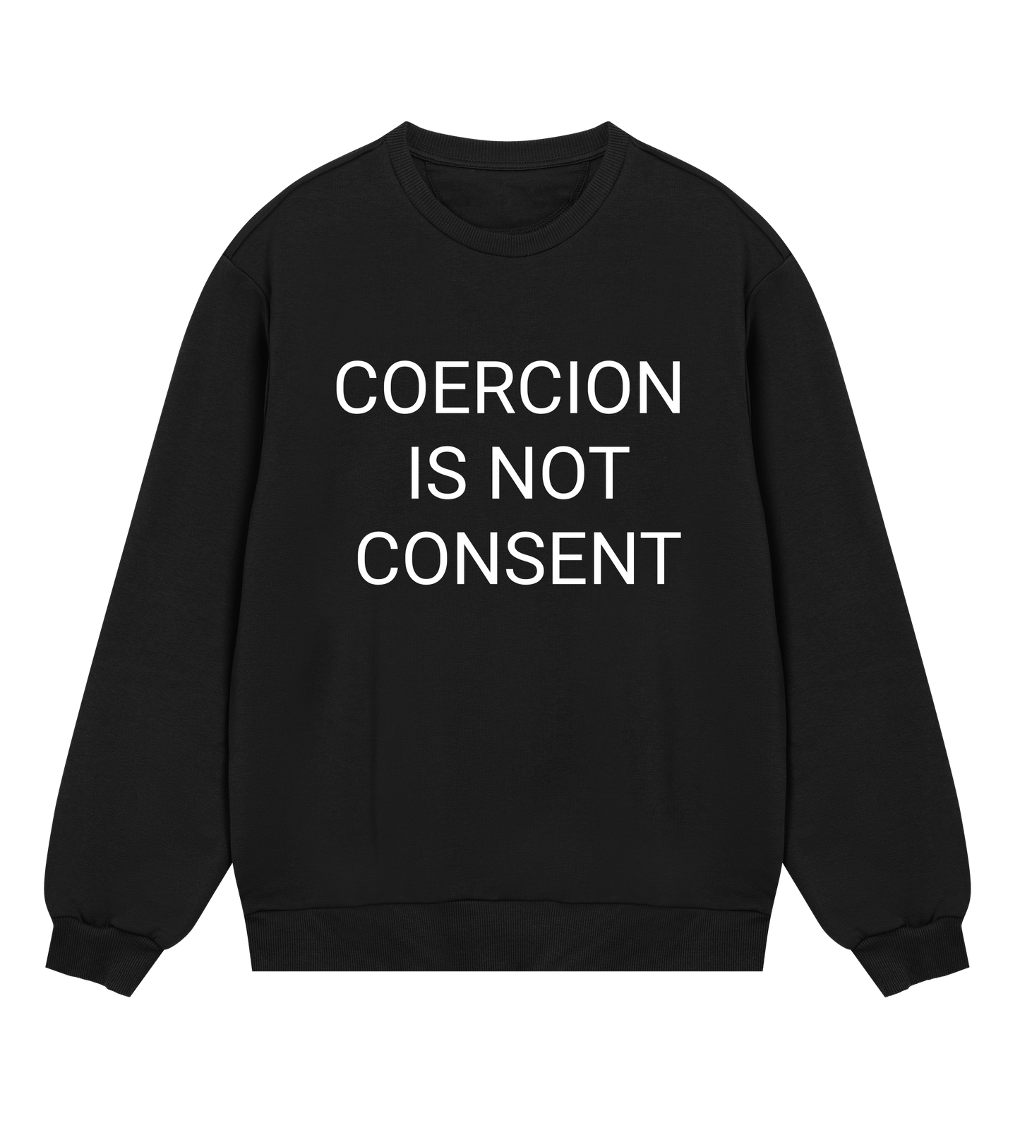 Coercion Is Not Consent Mens Organic Sweatshirt