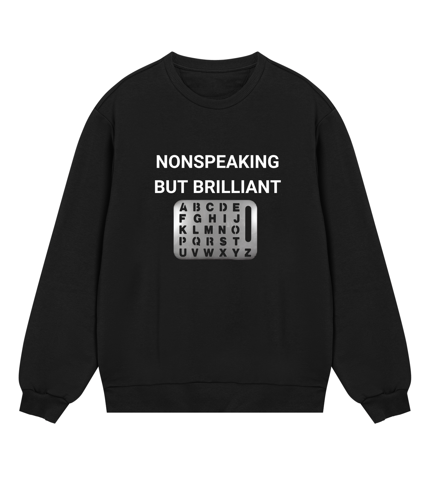 Nonspeaking But Brilliant Mens Organic Sweatshirt