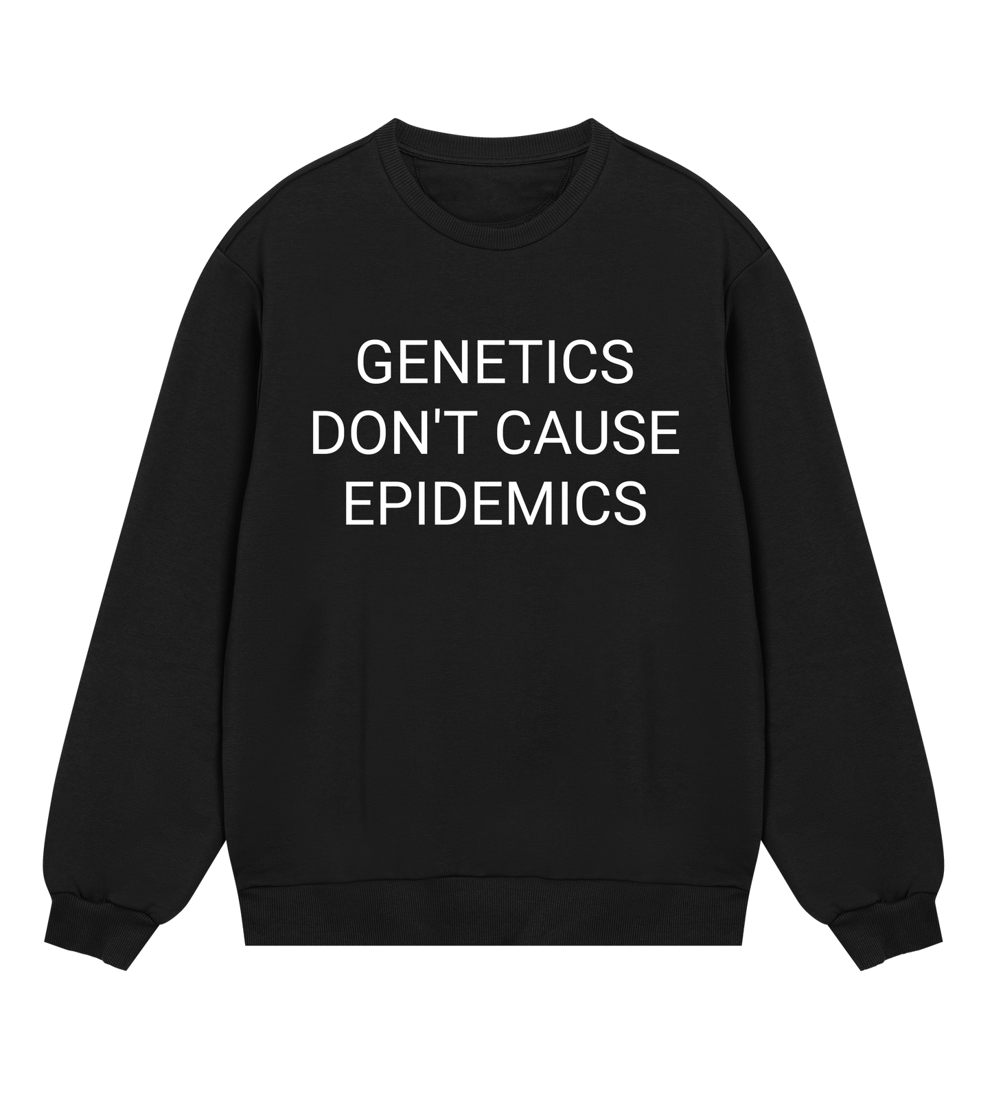 Genetics Don't Cause Epidemics Mens Organic Sweatshirt