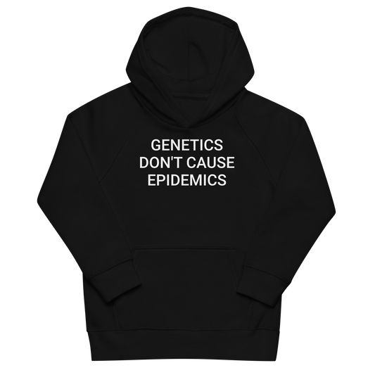 Genetics Don't Cause Epidemics Organic Kids Hoodie