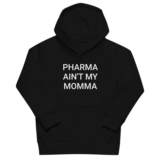 Pharma Ain't My Momma Organic Kids Hoodie