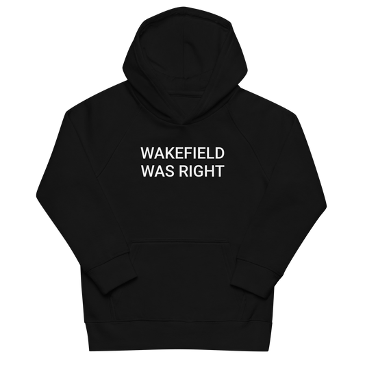 Wakefield Was Right Organic Kids Hoodie