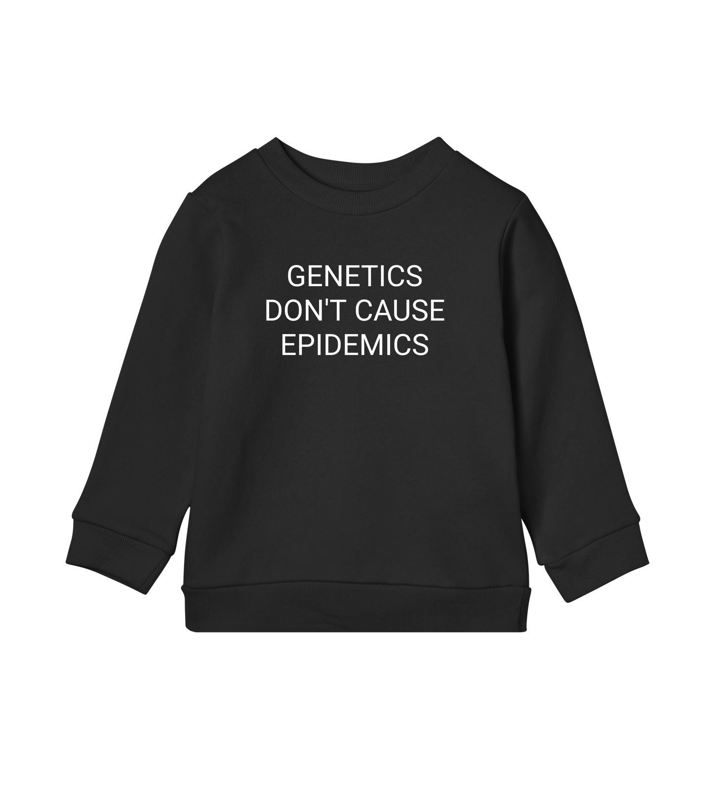 Genetics Don't Cause Epidemics Kids Organic Sweatshirt