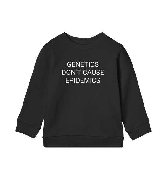 Genetics Don't Cause Epidemics Kids Organic Sweatshirt