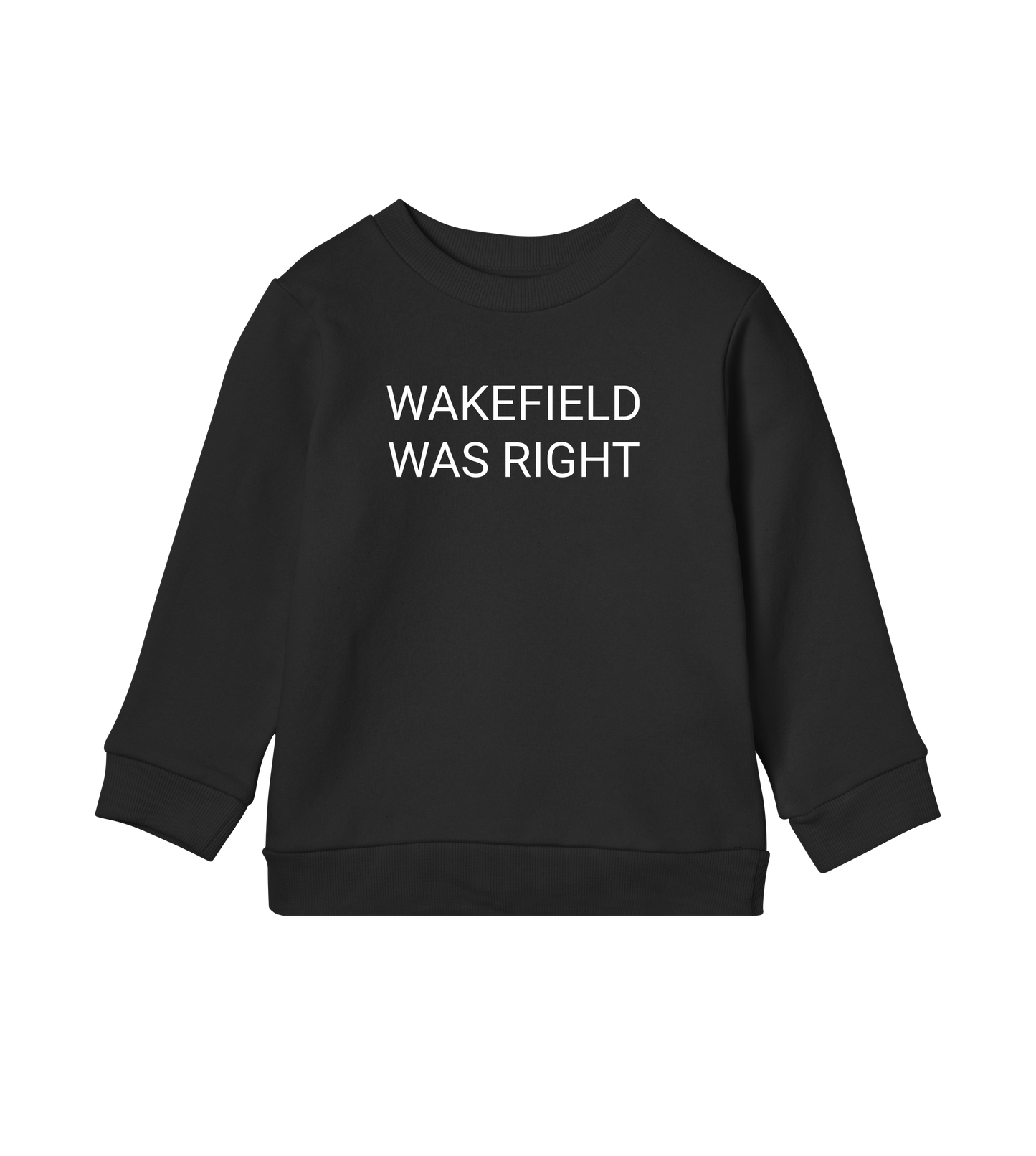 Wakefield Was Right Kids Organic Sweatshirt