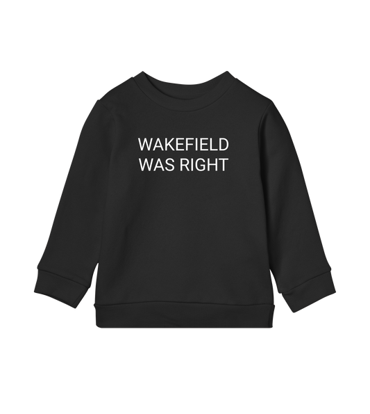 Wakefield Was Right Kids Organic Sweatshirt