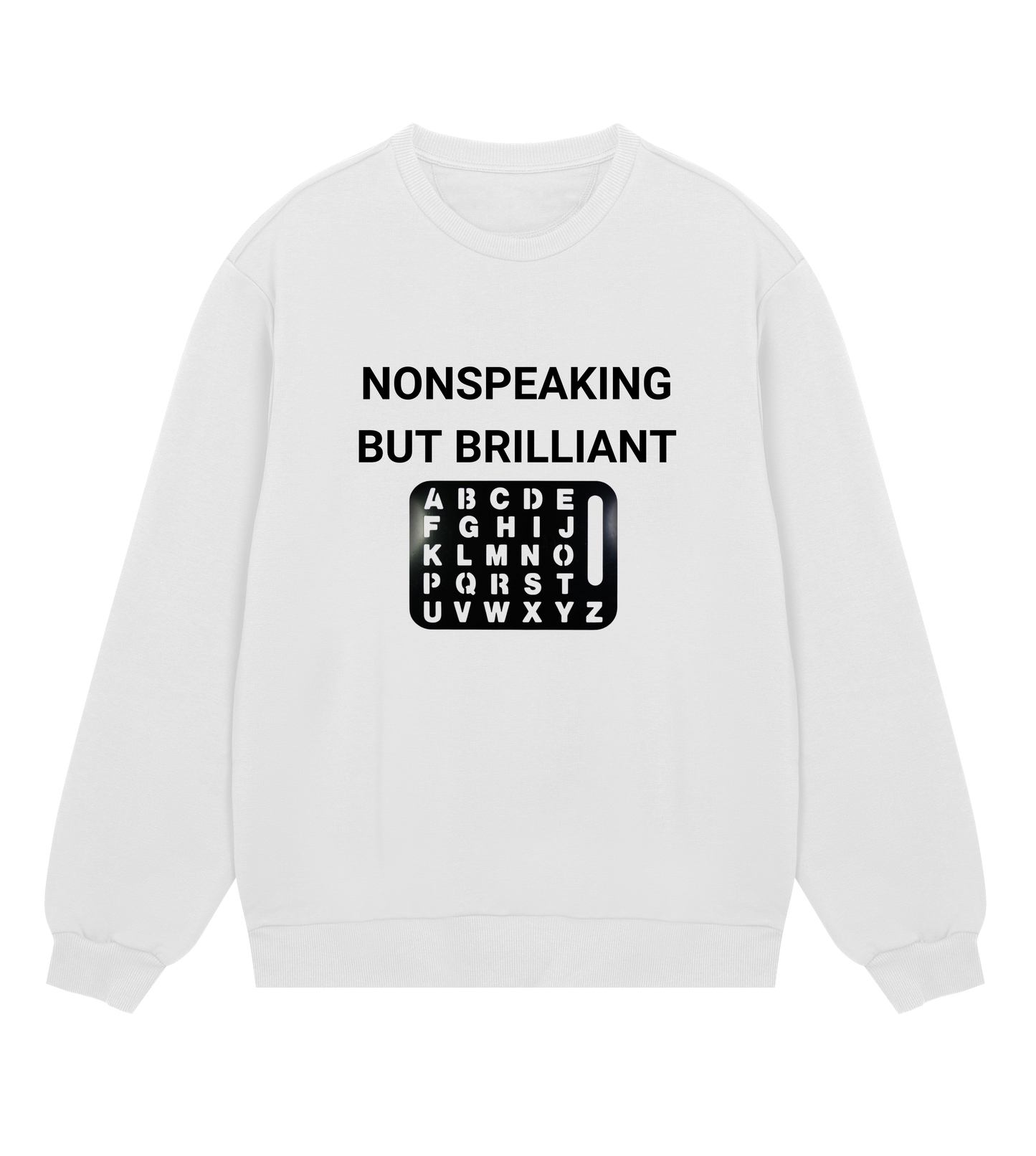 Nonspeaking But Brilliant Mens Organic Sweatshirt