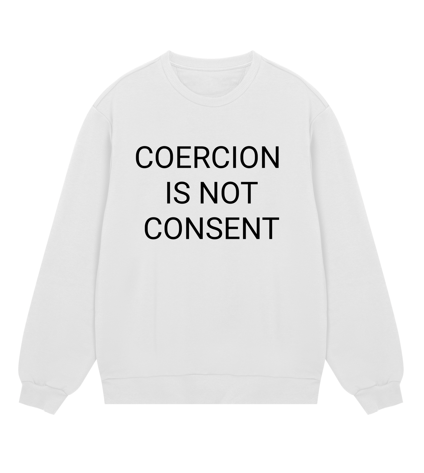 Coercion Is Not Consent Mens Organic Sweatshirt