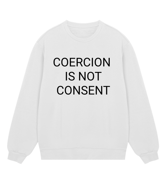 Coercion Is Not Consent Mens Organic Sweatshirt