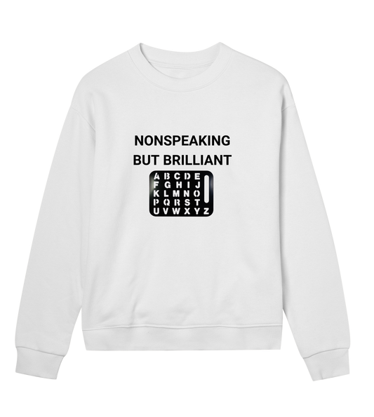 Nonspeaking But Brilliant Womens Organic Sweatshirt