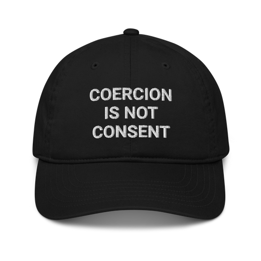 Coercion Is Not Consent Organic Adult Baseball Hat