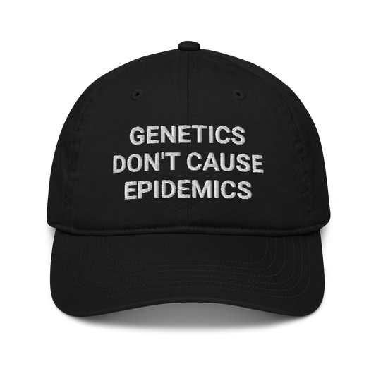 Genetics Don't Cause Epidemics Organic Adult Baseball Hat