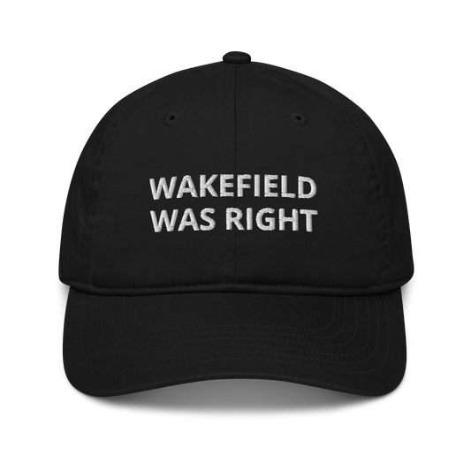 Wakefield Was Right Organic Baseball Cap