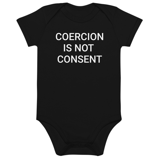 Coercion Is Not Consent Organic Infant Onesie