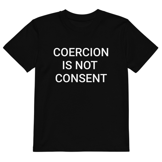Coercion Is Not Consent Organic Kids T-Shirt