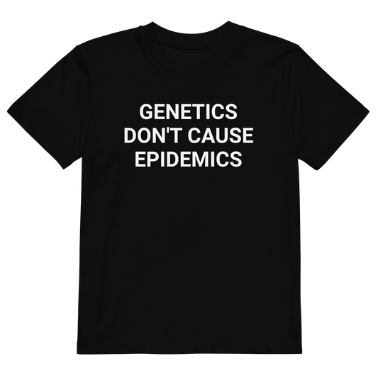 Genetics Don't Cause Epidemics Organic Kids T-Shirt