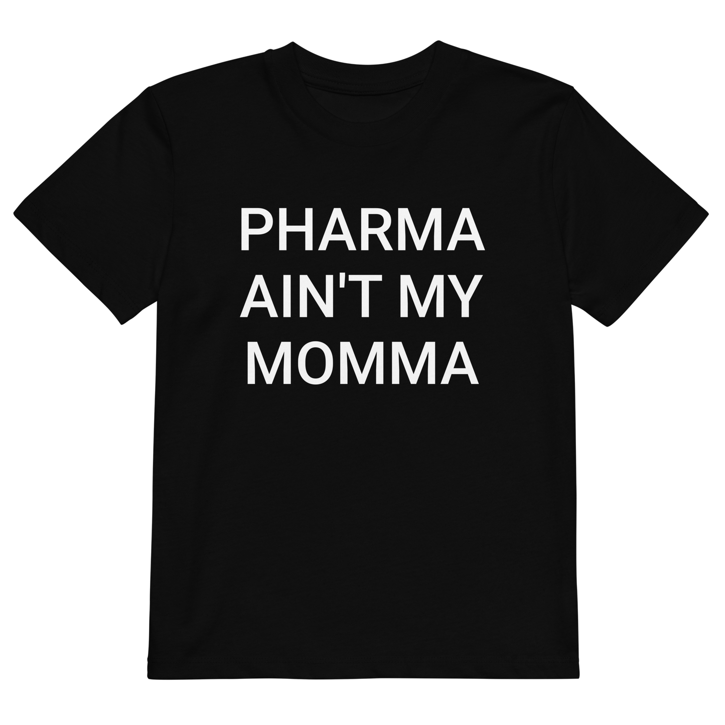 Pharma Ain't My Momma Organic Kids T-Shirt