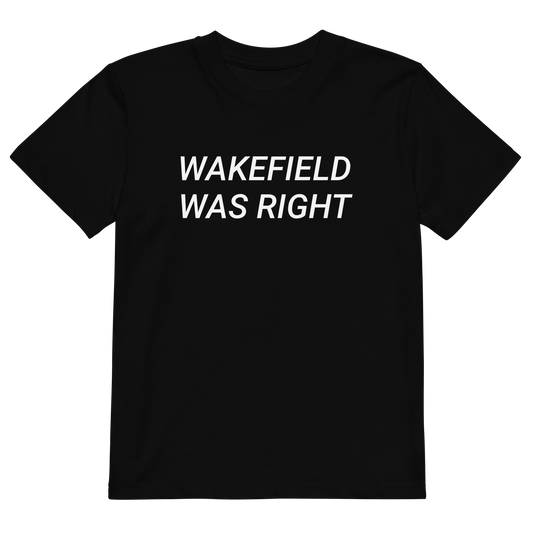 Wakefield Was Right Organic Kid's T-shirt