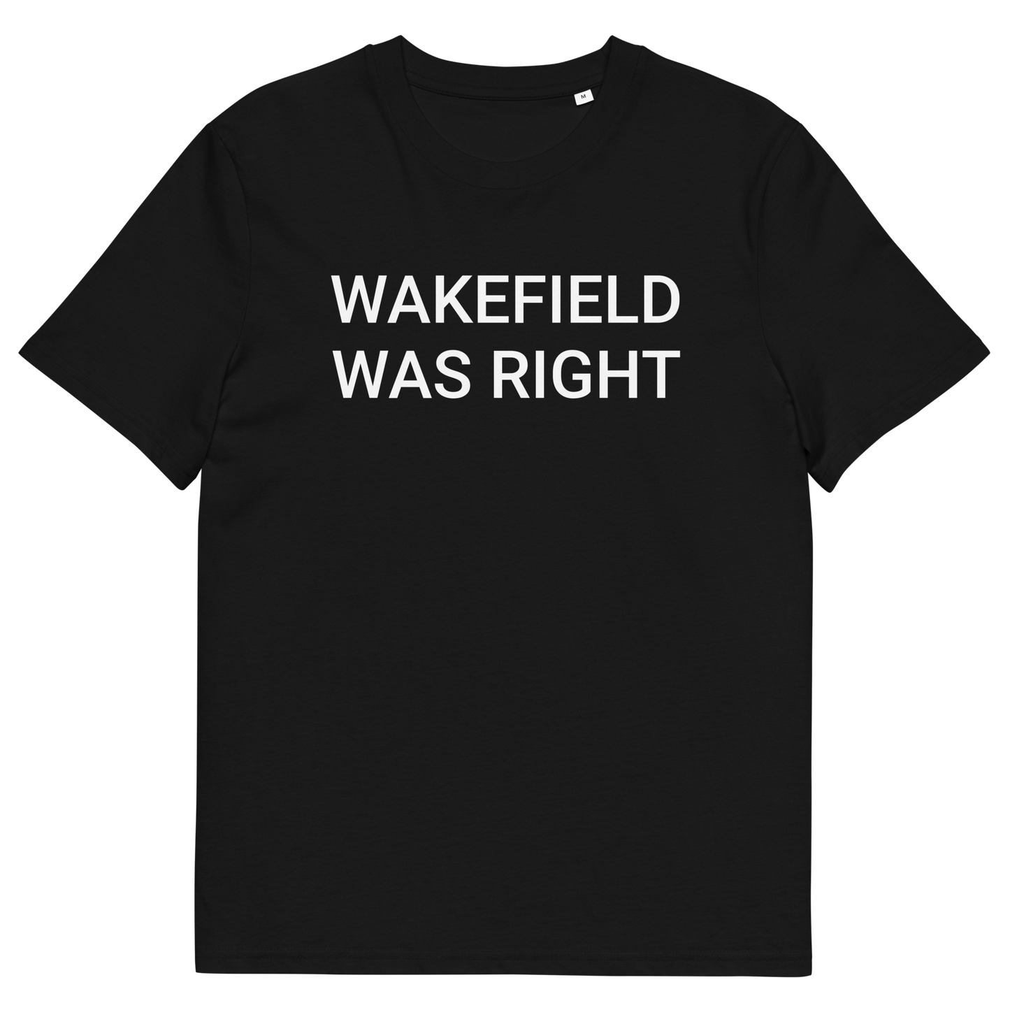 Wakefield Was Right Organic Adult T-shirt