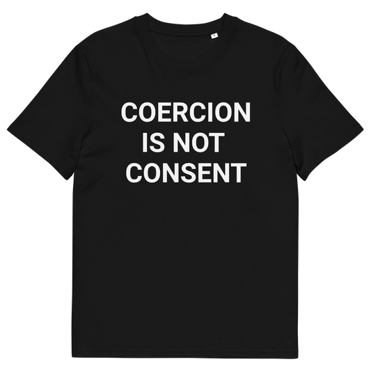 Coercion Is Not Consent Organic Adult T-Shirt