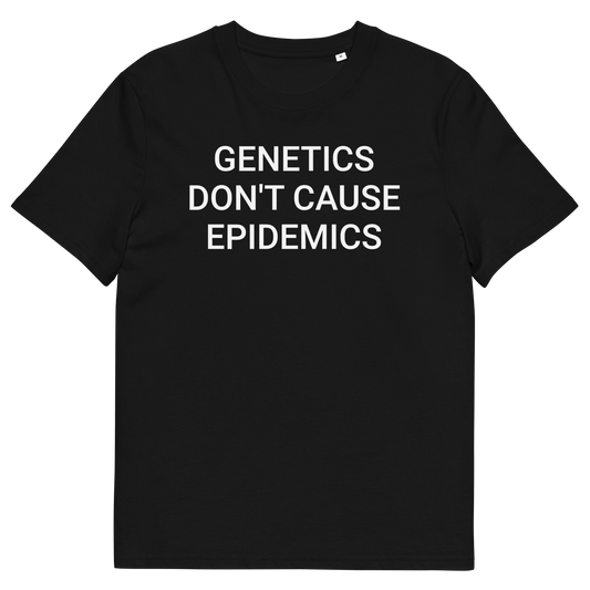 Genetics Don't Cause Epidemics Organic Adult T-Shirt