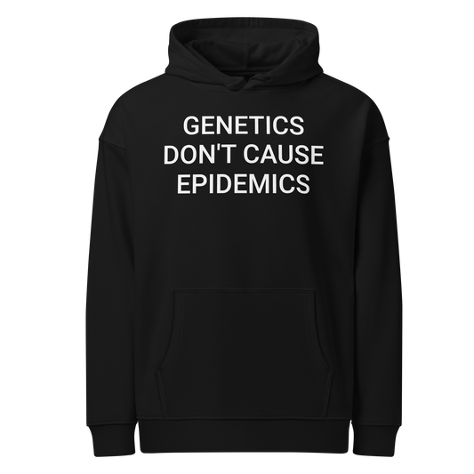 Genetics Don't Cause Epidemics Organic Adult Hoodie
