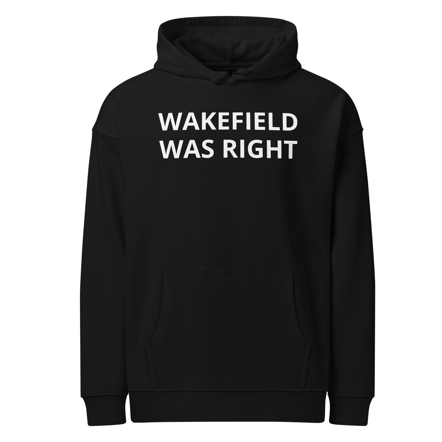 Wakefield Was Right Organic Adult Hoodie