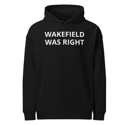 Wakefield Was Right Organic Adult Hoodie