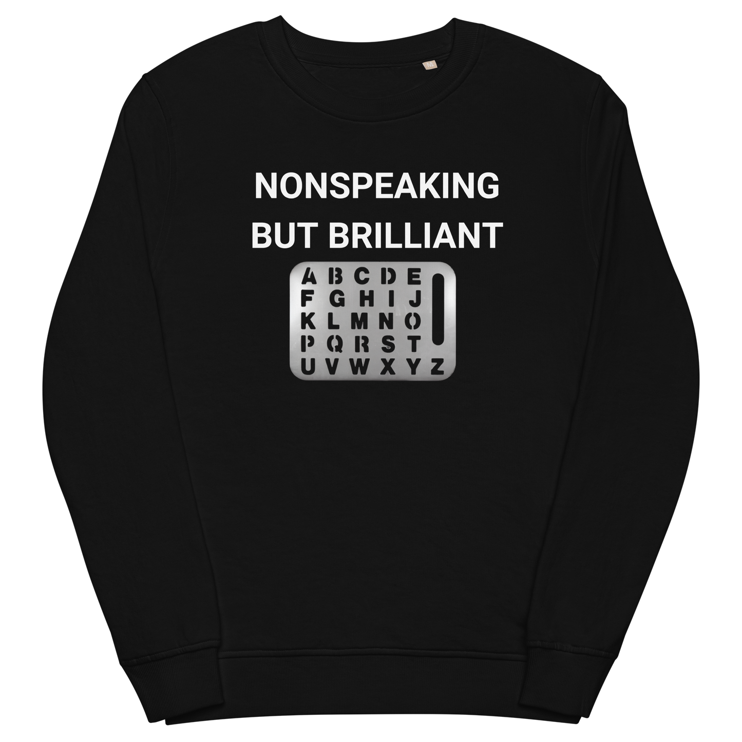 Nonspeaking But Brilliant Organic Adult Sweatshirt
