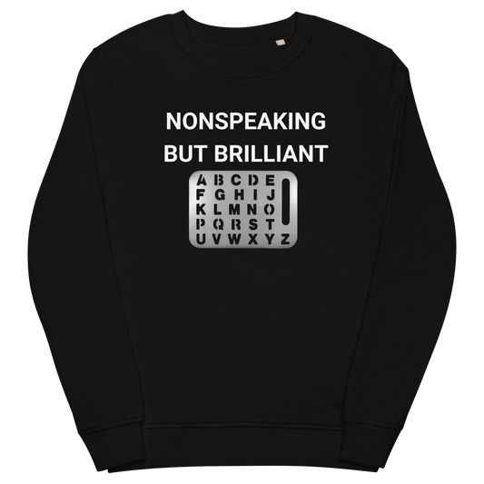 Nonspeaking But Brilliant Organic Adult Sweatshirt