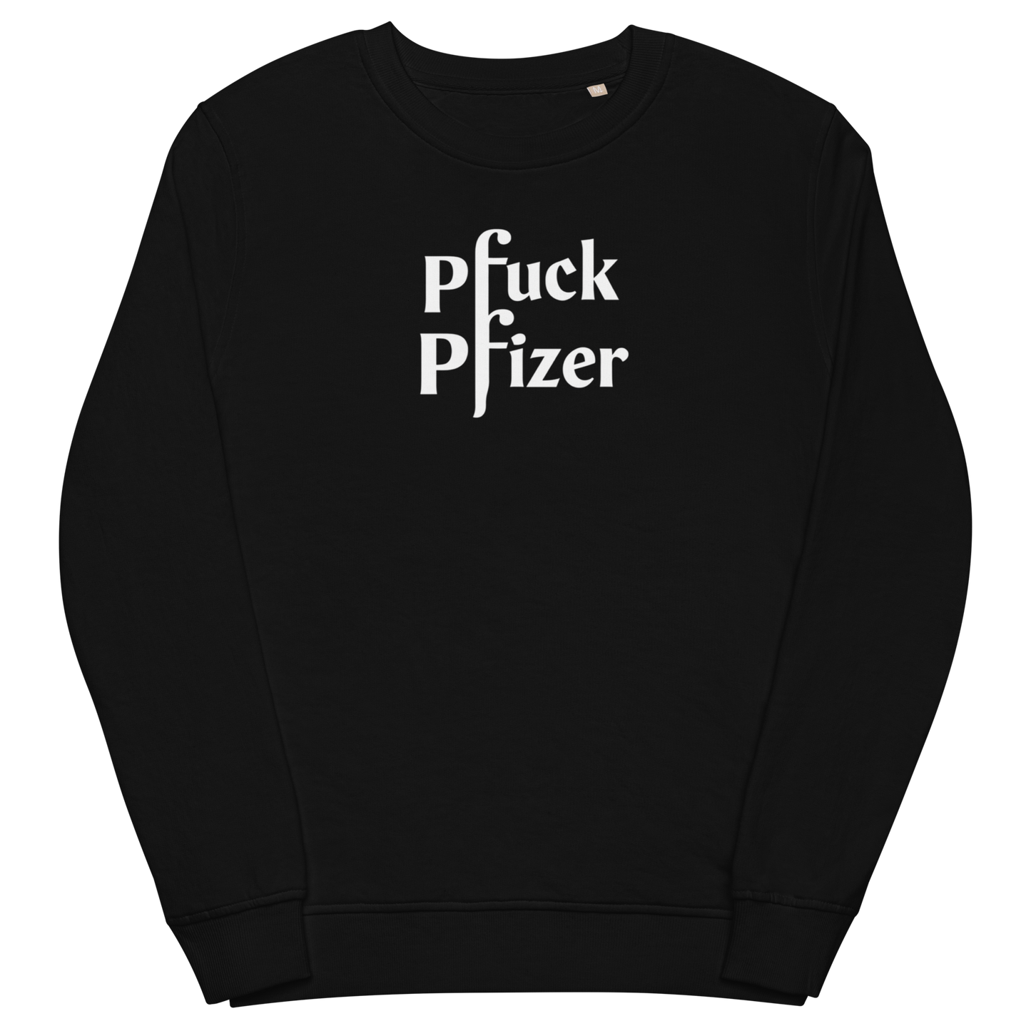 Pfuck Pfizer Adult Organic Sweatshirt
