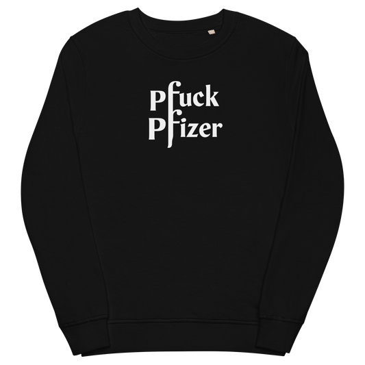 Pfuck Pfizer Adult Organic Sweatshirt