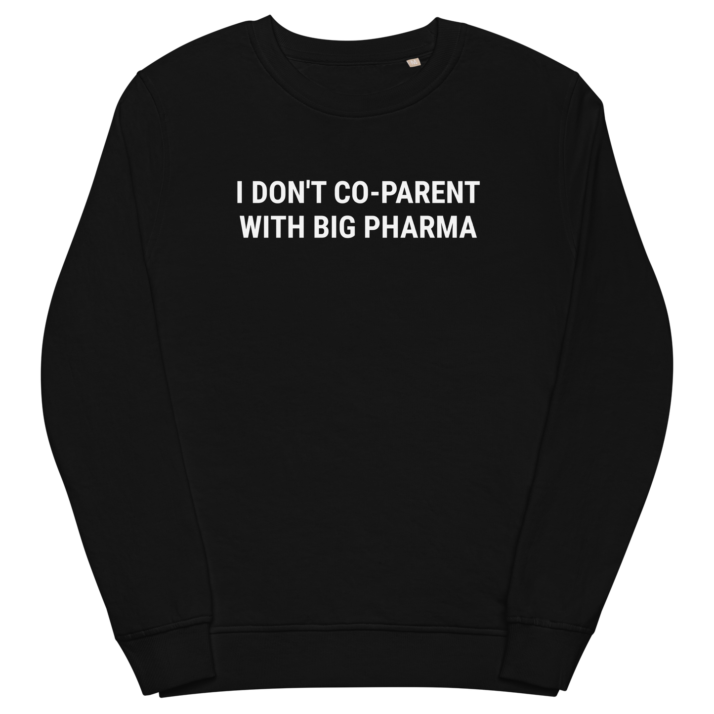 Not With Pharma Organic Adult Sweatshirt