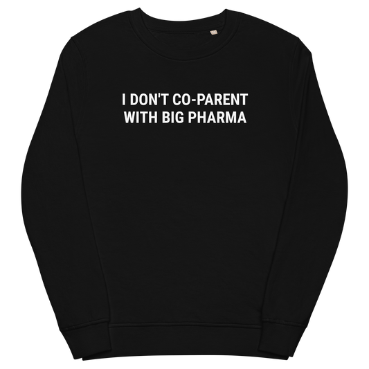 Not With Pharma Organic Adult Sweatshirt