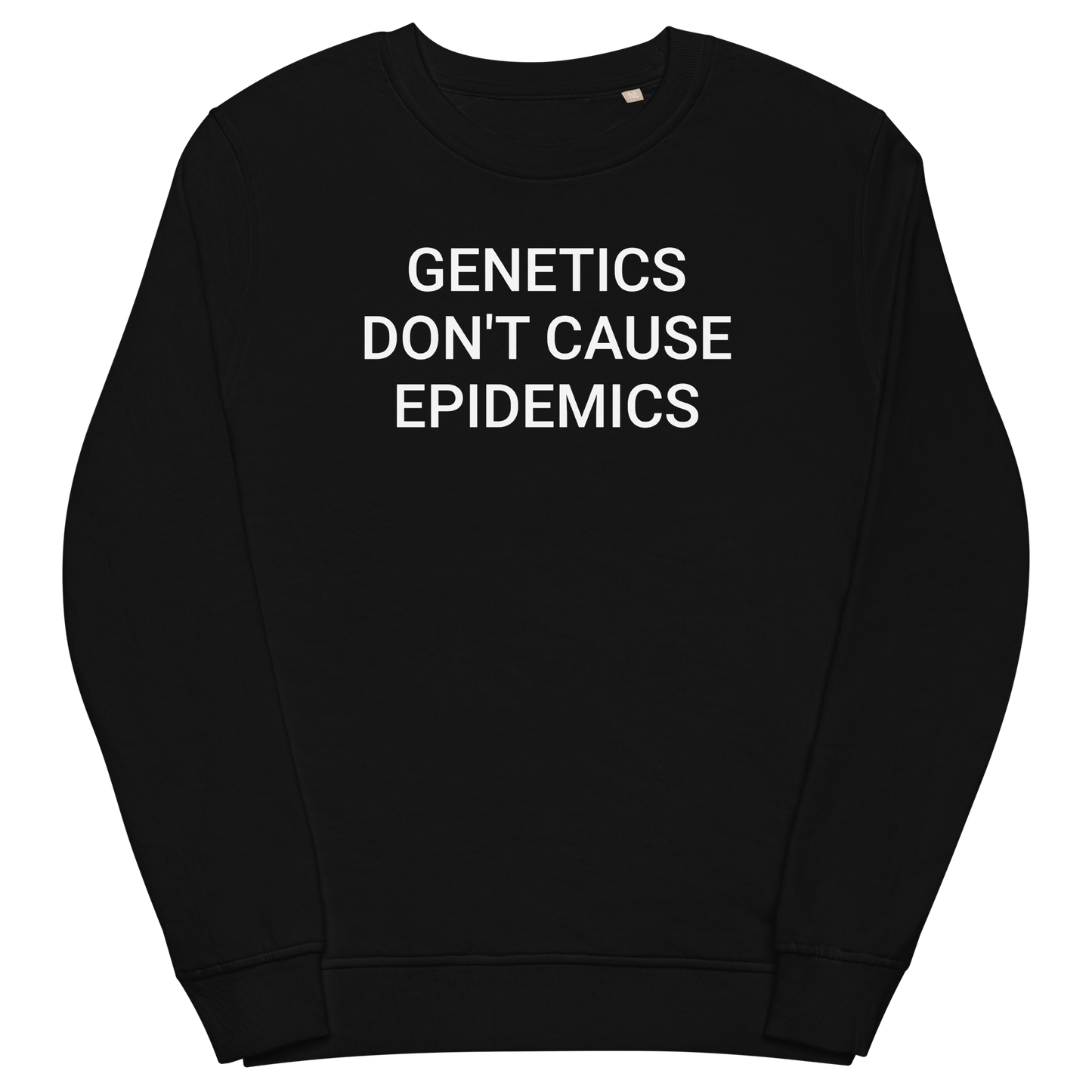 Genetics Don't Cause Epidemics Organic Adult's Sweatshirt