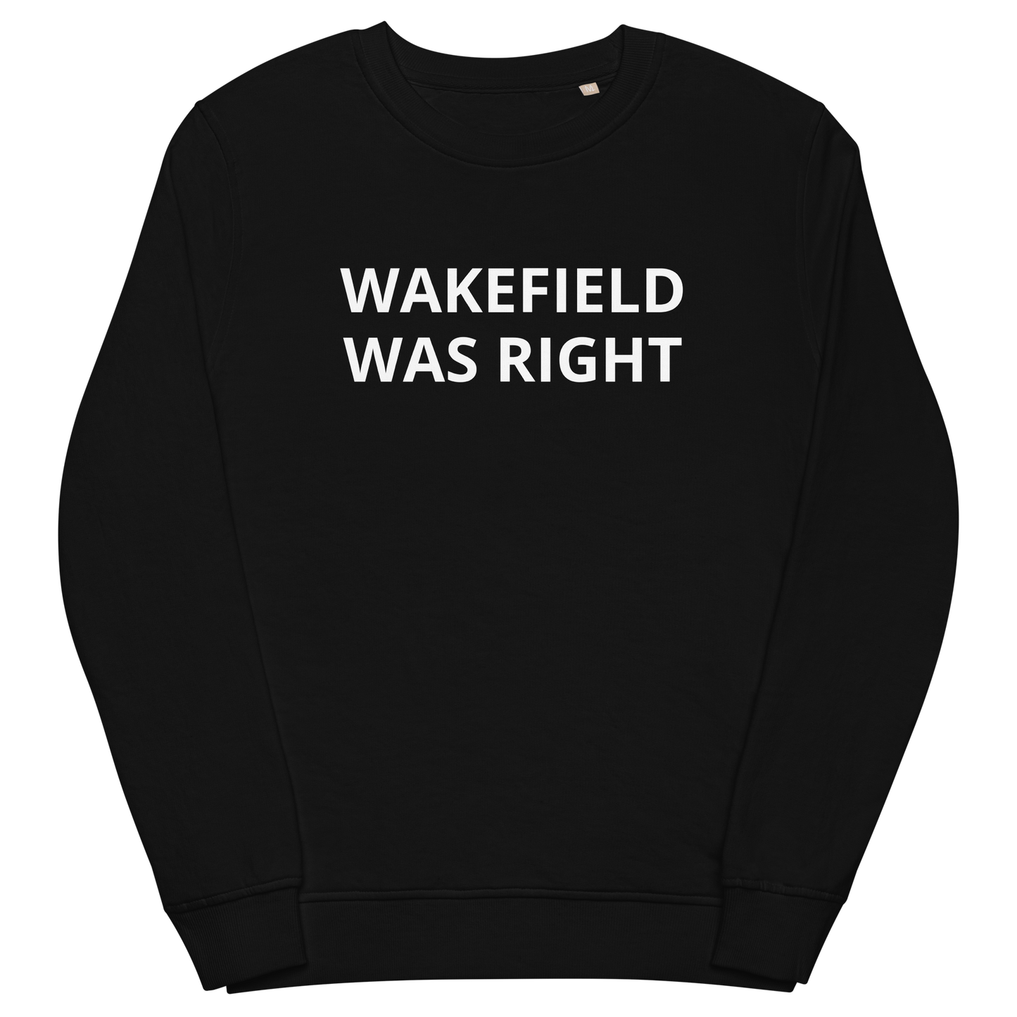 Wakefield Was Right Organic Adult Sweatshirt