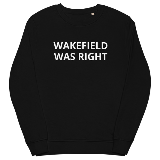 Wakefield Was Right Organic Adult Sweatshirt