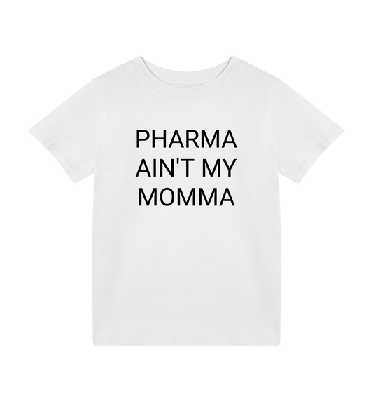 Pharma Ain't My Momma Kids Organic T-Shirt