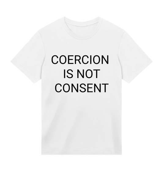 Coercion Is Not Consent Mens Organic T-shirt